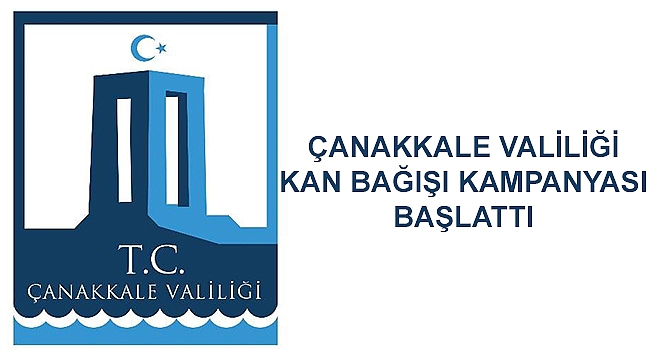 Çanakkale Valiliği Kan Bağışı Kampanyası başlattı