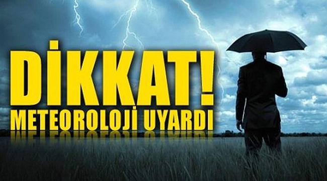 Meteoroloji uyarıyor kuvvetli yağmura dikkat!