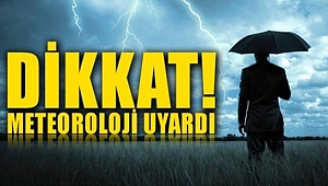 Meteoroloji uyarıyor kuvvetli yağmura dikkat!