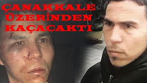 Reina Katili Çanakkale Üzerinden Kaçacaktı!