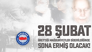 "28 Şubat" Ürettiği Mağduriyetler Giderildiğinde Sona Ermiş Olacak!