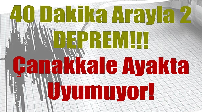 Art Arda 2 Deprem! Çanakkale Uyumuyor Ayakta!