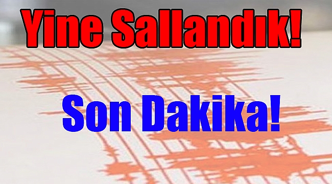 Çanakkale' Bu Sabahta Sallandı!
