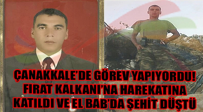 Çanakkale'de Görev Yapıyordu! El Bab'da Şehit Düştü..