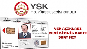 YSK açıkladı. Yeni Kimlik Kartı Referandumda Şart mı?