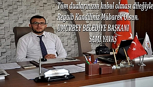 Umurbey Belediye Başkanı Sami Yavaş'ın Kandil mesajı...