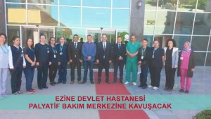 Ezine Devlet Hastanesi Palyatif Bakım Merkezine kavuşacak