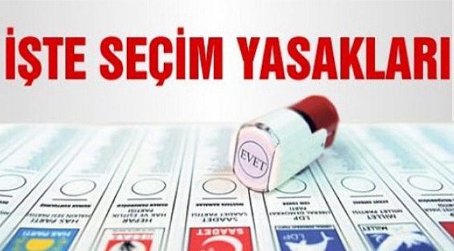 Seçim Yasakları Açıklandı!!!