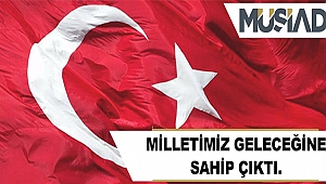 Yıldız: "Millet geleceğine sahip çıktı! Ülkemize hayırlı olsun"
