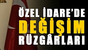 İl Özel İdare'den 'Köklü' Değişim!!!