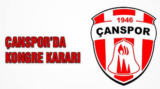 Çanspor'da kongre kararı