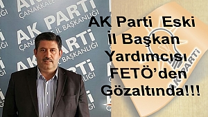 AK Parti Eski İl Başkan Yardımcısı FETÖ'den Gözaltında!!!
