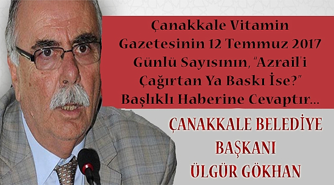 Çanakkale Vitamin Gazetesinin 12 Temmuz 2017 Günlü Sayısının, Azrail'i Çağırtan Ya Baskı İse…? Başlıklı Haberine Cevaptır...