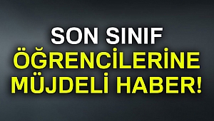 MEB'den son sınıf öğrencilerine müjde!!!