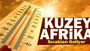 Afrika Sıcakları Kavuracak!!!