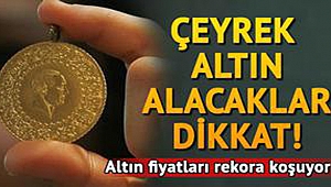 Çeyrek Altın Alacaklar Bu Habere Dikkat!!!