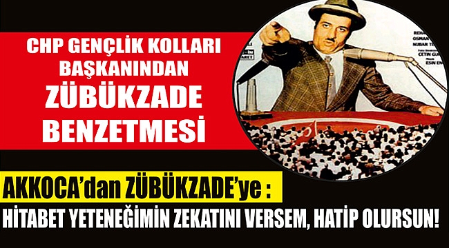 Akkoca; "Konuşma Ve Hitabet Yeteneğimin Zekâtını Sana Versem; Hatip Olursun Zübük, Sen Git Ağan Gelsin"