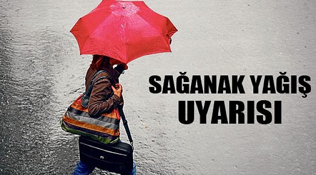 Meteoroloji'den Sağanak Yağmur Uyarısı