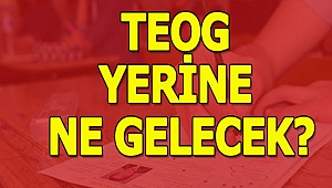 TEOG Yerine Gelecek Olan Sistem Nedir? Bakan Yılmaz'dan açıklamalar...