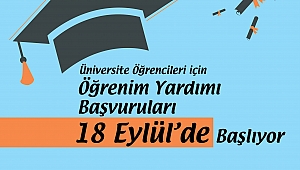 Üniversite Öğrencilerine Yönelik Öğrenim Yardımı Başvuruları 18 Eylül'de Başlıyor…