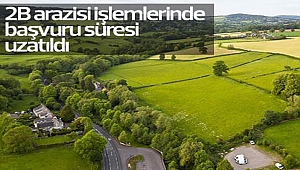 2B arazisi işlemlerinde başvuru süresi uzatıldı