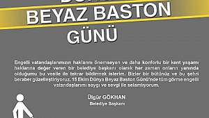 Başkan Gökhan'ın "Dünya Beyaz Baston Günü" Kutlama Mesajı...
