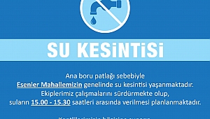 Esenler Mahallesi'nde Su Kesintisi...