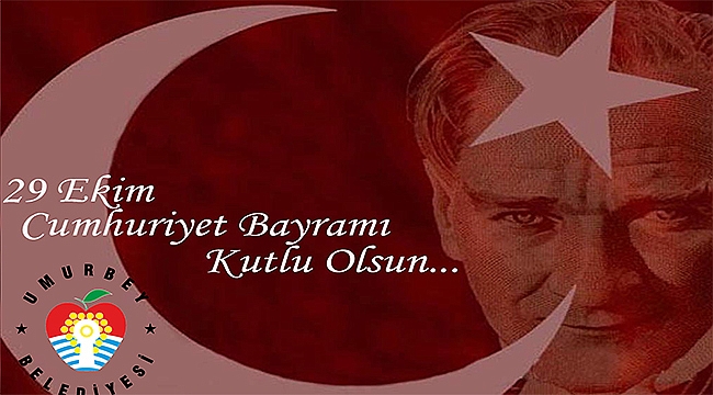 Umurbey Belediye Başkanı Sami Yavaş'tan 29 Ekim Cumhuriyet Bayramı Kutlama Mesajı...