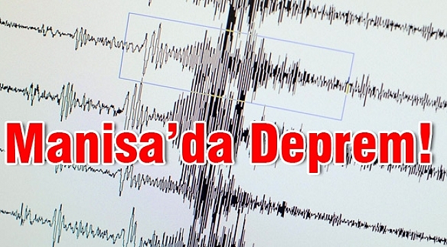 Manisa'da 4.4 şiddetinde deprem oldu, Çanakkale'de de Hissedildi...