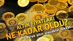 Çeyrek altın ne kadar oldu?