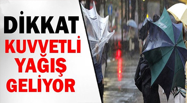 Dikkat! Kuvvetli yağış gelecek...