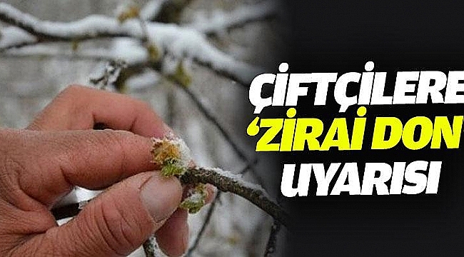 Dikkat! Zirai Don Uyarısı...