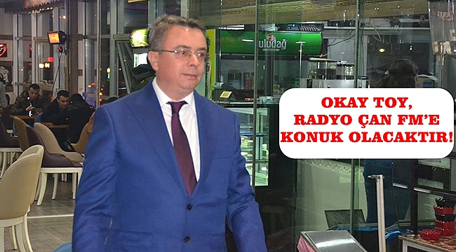  Okay Toy, Radyo Çan FM'e konuk oluyor.