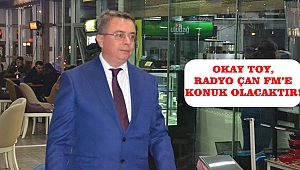  Okay Toy, Radyo Çan FM'e konuk oluyor.