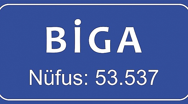 Biga Büyüyor Nüfus Artıyor peki Hangi Köyde Kaç Kişi Yaşıyor ?