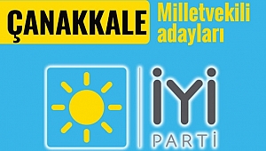 İYİ Parti'nin Çanakkale Milletvekili Aday Listesi Belli Oldu