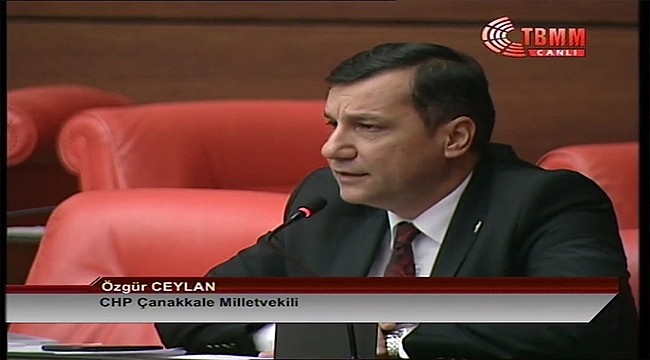 CHP Çanakkale Milletvekili Özgür Ceylan'dan Şok İddia
