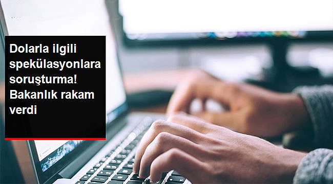 Dövizdeki Spekülasyonlarla İlgili Paylaşım Yapan 346 Sosyal Medya Hesabı Hakkında Soruşturma