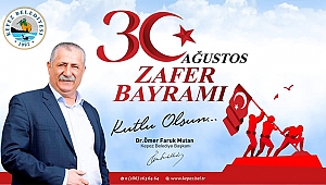KEPEZ BELEDİYE BAŞKANI DR.ÖMER FARUK MUTAN'IN 30 AĞUSTOS ZAFER BAYRAMI MESAJI