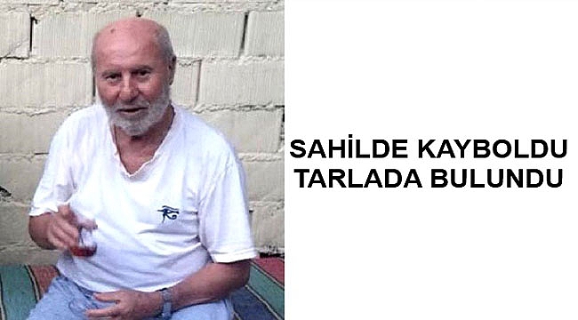 Sahilde Kayboldu, Tarlada Bulundu