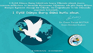 Kepez Belediye Başkanı Dr.Ömer Faruk Mutan'ın 1 Eylül Dünya Barış Günü Mesajı