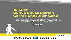 Belediye Başkanı Sayın Ülgür Gökhan'ın 15 Ekim Dünya Beyaz Baston Görme Engelliler Günü Mesajı