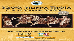 TROYA YILINA ÖZEL ÇİNİ VE SERAMİK SERGİSİ