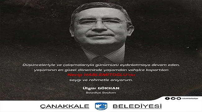 Belediye Başkanı Sayın Ülgür Gökhan'ın Necip Hablemitoğlu'nu Anma Mesajı