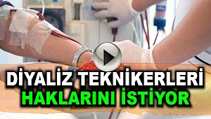 Diyaliz teknikerleri haklarını istiyorlar