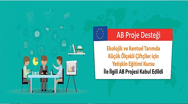 EKOLOJİK VE KENTSEL TARIMDA KÜÇÜK ÖLÇEKLİ ÇİFTÇİLER İÇİN YETİŞKİN EĞİTİMİ KURSU İLE İLGİLİ AB PROJESİ KABUL EDİLDİ
