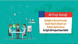 EKOLOJİK VE KENTSEL TARIMDA KÜÇÜK ÖLÇEKLİ ÇİFTÇİLER İÇİN YETİŞKİN EĞİTİMİ KURSU İLE İLGİLİ AB PROJESİ KABUL EDİLDİ