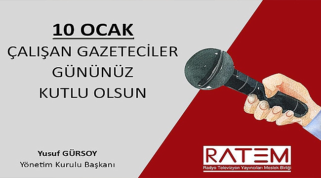 YUSUF GÜRSOY'UN 10 OCAK ÇALIŞAN GAZETECİLER GÜNÜ MESAJI