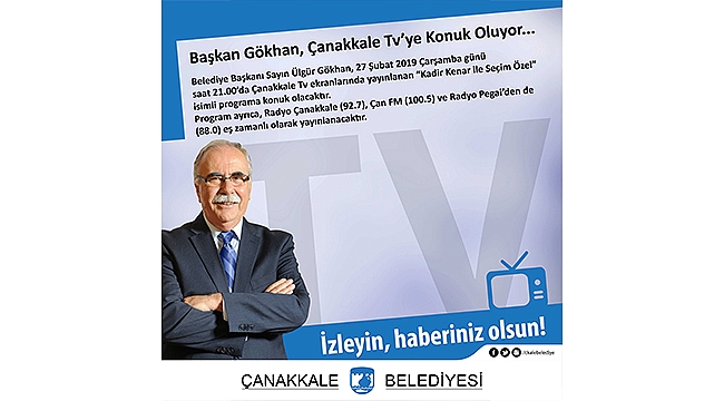 BAŞKAN GÖKHAN, ÇANAKKALE TV'YE KONUK OLUYOR