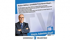 BAŞKAN GÖKHAN, ÇANAKKALE TV'YE KONUK OLUYOR